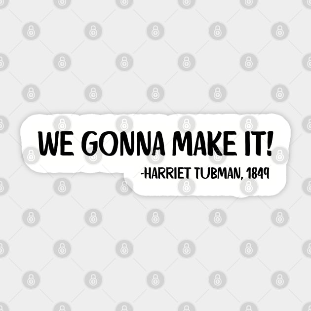 We gonna make it! Harriet Tubman Sticker by UrbanLifeApparel